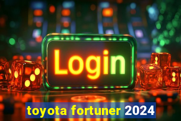 toyota fortuner 2024